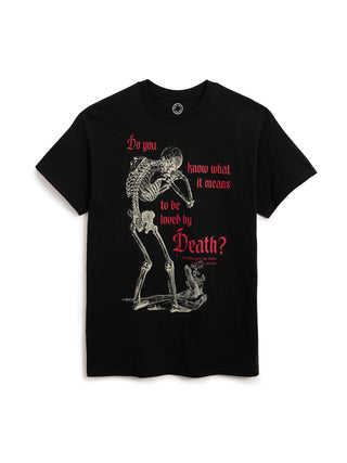 A black short-sleeve graphic t-shirt featuring a skeleton illustration and the text 'Do you know what it means to be loved by Death?' in red and white, displayed against a plain white background.