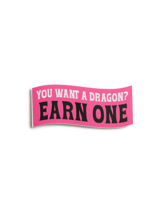 Pink sign with text 'You want a dragon? Earn one' on a white background