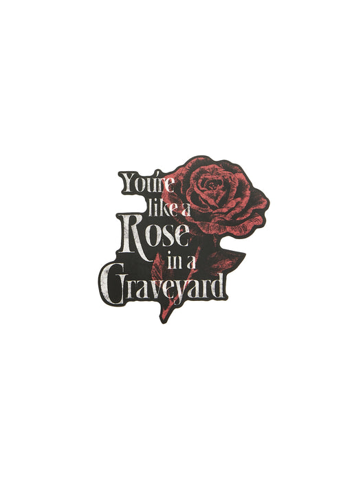 Rose design with text 'You're like a rose in a graveyard' on a white background