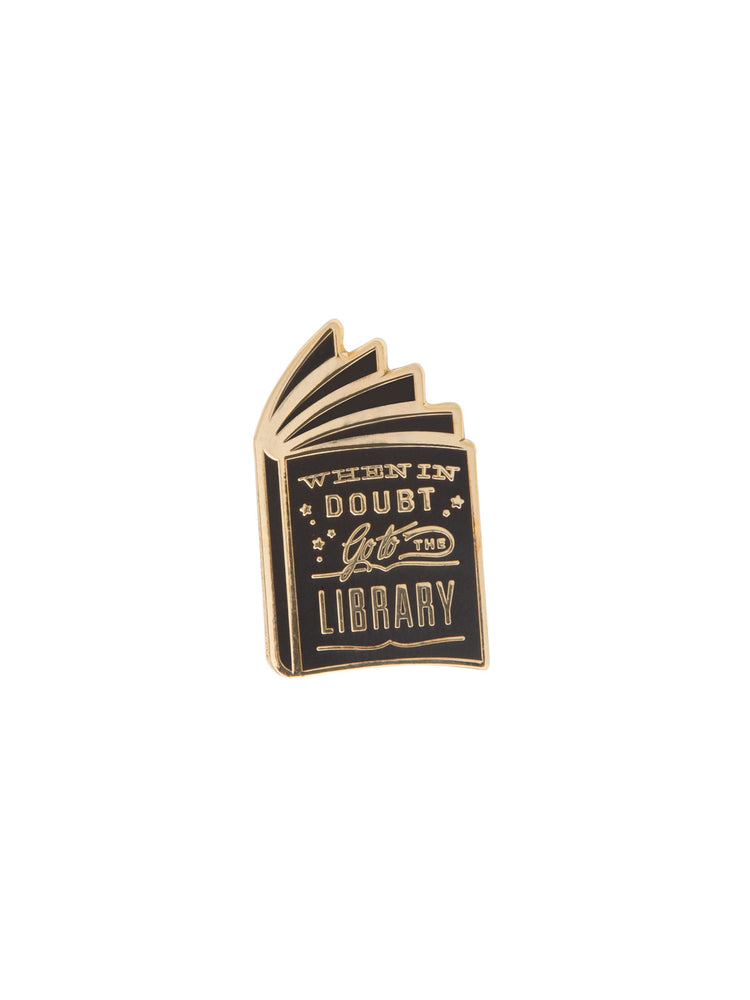 When in Doubt, Go to the Library enamel pin